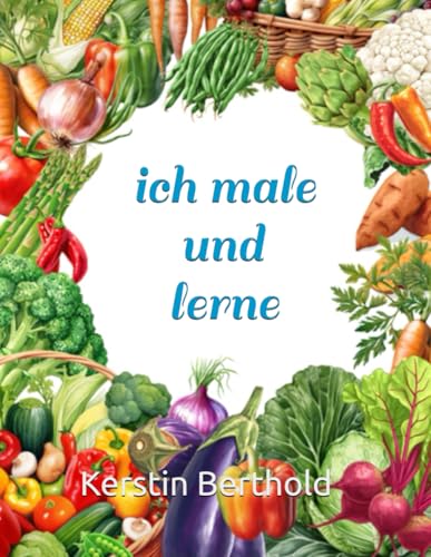 ich male und lerne: Gemüse von Independently published