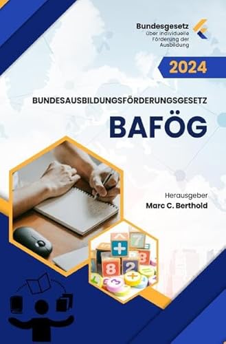 Bundesgesetz über individuelle Förderung der Ausbildung BAföG: Bundesausbildungsförderungsgesetz - BAföG 2024