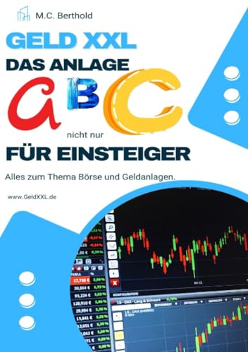 Geld XXL - Das Anlage ABC (nicht nur) für Einsteiger: DE von epubli