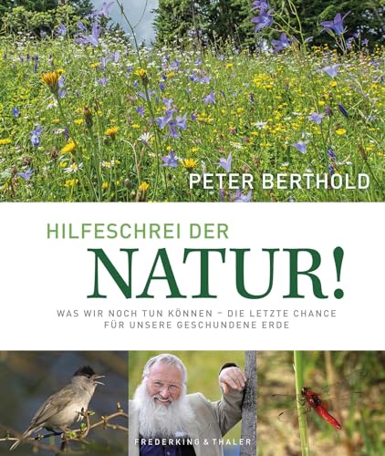 Bildband: Unsere Zukunft braucht Natur. Artenvielfalt: Die Garantie für unser Überleben: Was wir noch tun können – die letzte Chance für unsere geschundene Erde. Ein Bildband zum Thema Artenschutz. von Frederking & Thaler