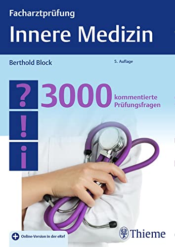 Facharztprüfung Innere Medizin: 3000 kommentierte Prüfungsfragen von Thieme