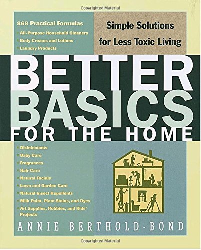 Better Basics for the Home: Simple Solutions for Less Toxic Living