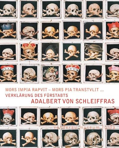 Verklärung des Fürstabts Adalbert von Schleiffras: Mors Impia Rapuit - Mors Pia Transtulit von Michael Imhof Verlag
