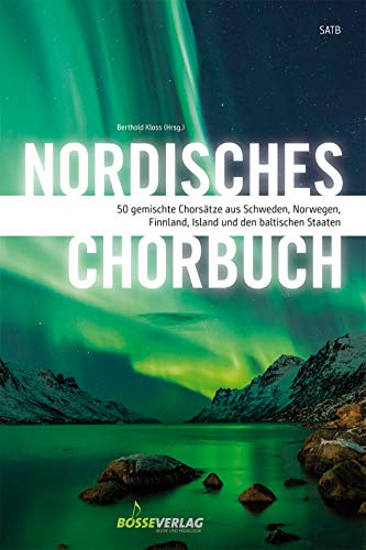 Nordisches Chorbuch -50 gemischte Chorsätze aus Schweden, Norwegen, Finnland, Island und den baltischen Staaten-. Chorpartitur, Sammelband von Gustav Bosse Verlag