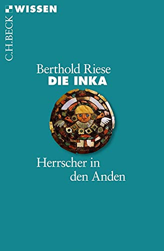 Die Inka: Herrscher in den Anden (C.H.BECK Wissen) von Beck C. H.