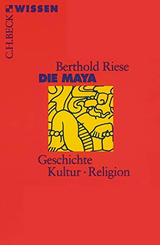 Die Maya: Geschichte, Kultur, Religion (Beck'sche Reihe)