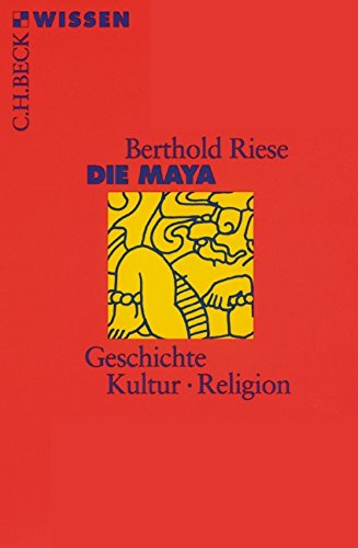 Die Maya: Geschichte, Kultur, Religion (Beck'sche Reihe) von C.H.Beck
