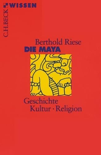 Die Maya: Geschichte, Kultur, Religion (Beck'sche Reihe)