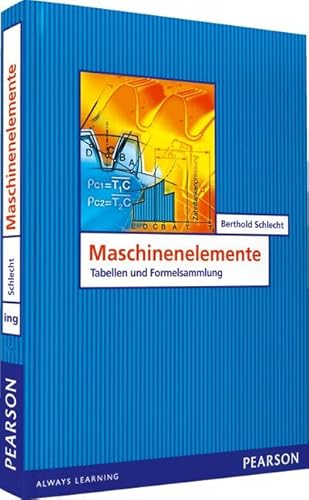 Maschinenelemente: Tabellen und Formelsammlung (Pearson Studium - Maschinenbau)