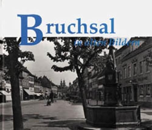 Bruchsal in alten Bildern von verlag regionalkultur