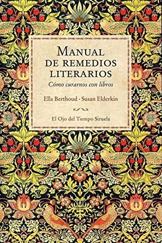 Manual de remedios literarios: Cómo curarnos con libros (El Ojo del Tiempo, Band 98)