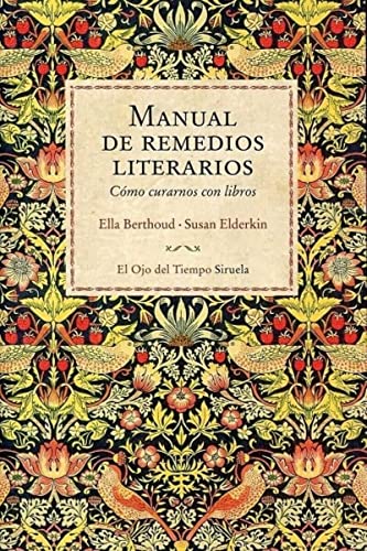 Manual de remedios literarios: Cómo curarnos con libros (El Ojo del Tiempo, Band 98)