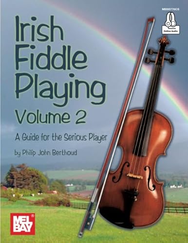 Irish Fiddle Playing Volume 2: A Guide for the Serious Player von Mel Bay Publications, Inc.
