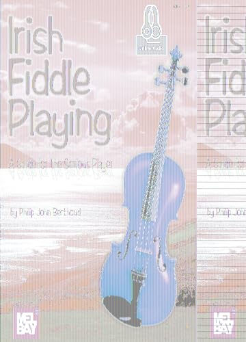 Irish Fiddle Playing: A Guide for the Serious Player: With Online Audio (Guide for Serious Player von Mel Bay Publications, Inc.