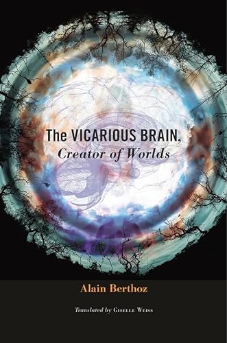 The Vicarious Brain, Creator of Worlds von Harvard University Press