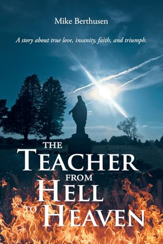 The Teacher from Hell to Heaven von Christian Faith Publishing