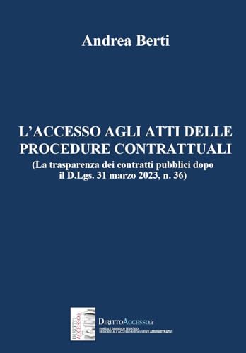 L’accesso agli atti delle procedure contrattuali (La trasparenza dei contratti pubblici dopo il D.Lgs. 31 marzo 2023, n. 36) von Youcanprint