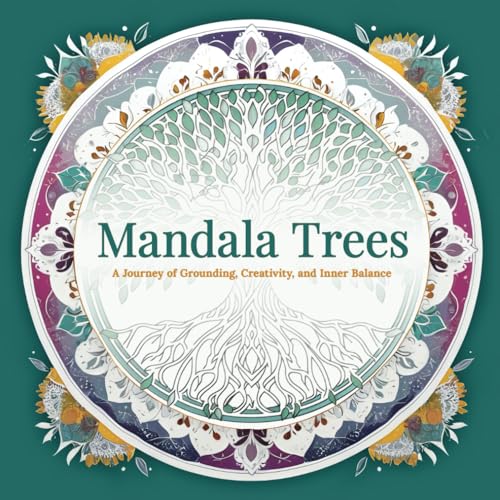 Mandala Trees: A Journey of Grounding, Creativity, and Inner Balance von Independently published