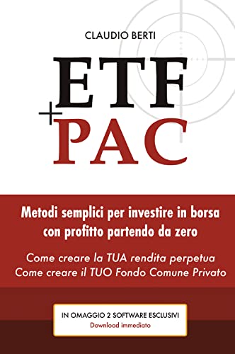 ETF+PAC: Metodi semplici per investire in borsa con profitto partendo da zero. Come creare la TUA rendita perpetua. Come creare il TUO Fondo Comune Privato ETF+PAC: Metodi semplici per investire in borsa con profitto partendo da zero. Come creare la TUA rendita perpetua. Come creare il TUO Fondo Comune Privato von Bookness
