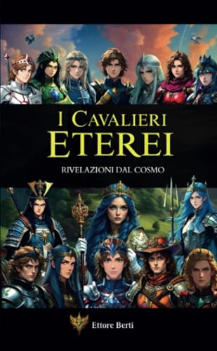 I Cavalieri Eterei: Rivelazioni dal Cosmo von StreetLib