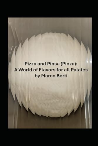 Pizza and Pinsa (Pinza): A World of Flavors for all Palates von Independently published
