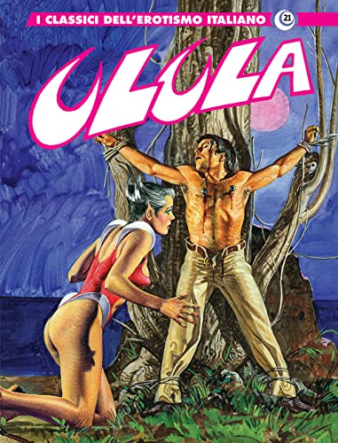 Ulula. I classici dell'erotismo italiano (Vol. 21) (Gli albi della cosmo)
