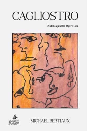 Cagliostro: Autobiograffia Spiritista (Mercurio, Band 58) von Aurora Dorada