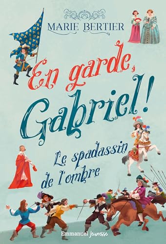 En garde, Gabriel ! : 1.Le spadassin de l'ombre En garde, Gabriel ! : 1.Le spadassin de l'ombre von Editions de l'Emmanuel