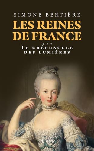 Les Reines de France - Volume 3 Le crépuscule des lumières von PERRIN