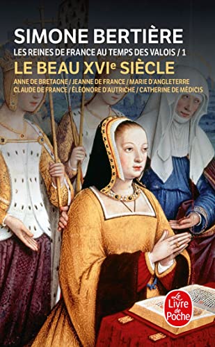 Les Reines de France au temps des Valois: Le Beau XVIe siècle (Ldp Litterature) von Le Livre de Poche