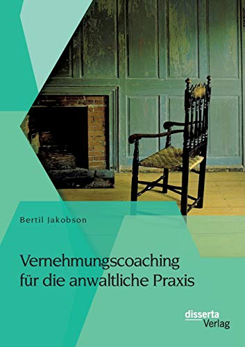 Vernehmungscoaching für die anwaltliche Praxis von Disserta Verlag