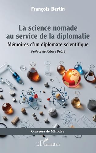 La science nomade au service de la diplomatie: Mémoires d’un diplomate scientifique von Editions L'Harmattan