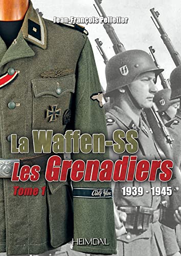 La Waffen-ss: 1939-1945 ?— Les Grenadiers (1)