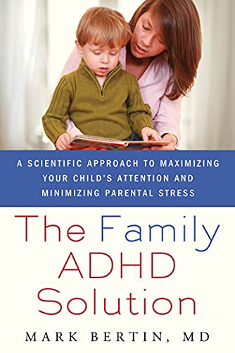 FAMILY ADHD SOLUTION: A Scientific Approach to Maximizing Your Child's Attention and Minimizing Parental Stress von St. Martin's Press