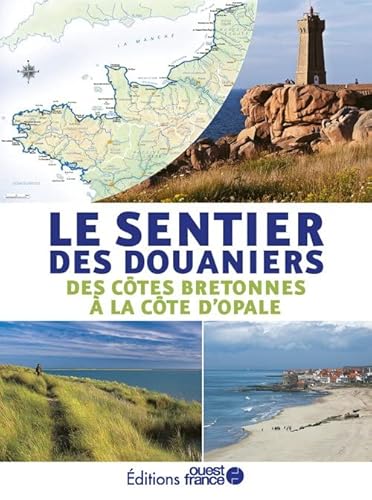 Le sentier des douaniers - des côtes bretonnes à la côtes d'Opale: Des cotes bretonnes à la côte d'opale
