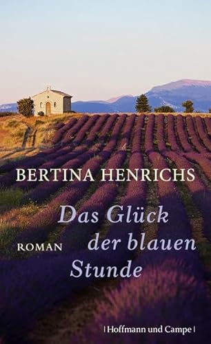 Das Glück der blauen Stunde: Roman