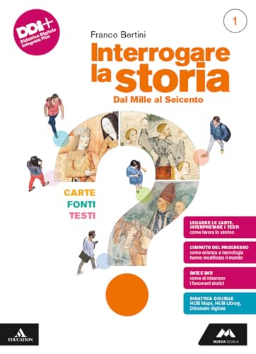 Interrogare la storia. Carte, fonti, testi. Per le Scuole superiori. Con e-book. Con espansione online. Dal Mille al Seicento (Vol. 1) von Mursia Scuola