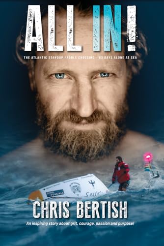 ALL IN!: The Atlantic Standup Paddle Crossing - 93 days Alone at Sea