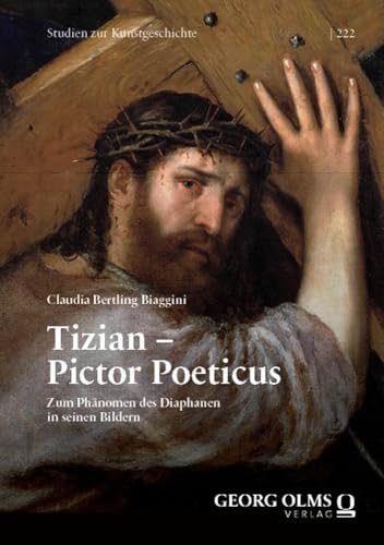 Tizian – Pictor Poeticus: Zum Phänomen des Diaphanen in seinen Bildern (Studien zur Kunstgeschichte) von Georg Olms Verlag