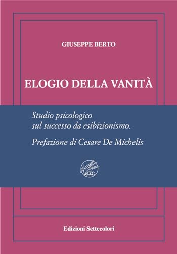 Elogio della vanità. Ediz. numerata (Isole nella corrente) von Edizioni Settecolori (Milano)