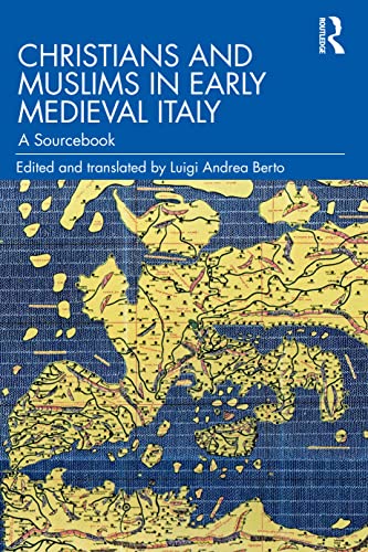 Christians and Muslims in Early Medieval Italy: A Sourcebook von Routledge