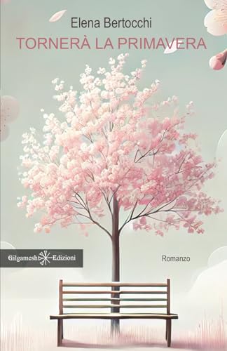 Tornerà la primavera (ANUNNAKI - Narrativa) von Gilgamesh Edizioni