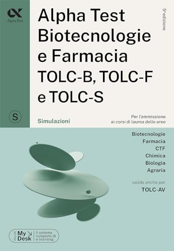 Alpha Test. Biotecnologie e farmacia TOLC-B, TOLC-F e TOLC-S. Simulazioni. Ediz. MyDesk. Con software di simulazione (TestUniversitari) von Alpha Test