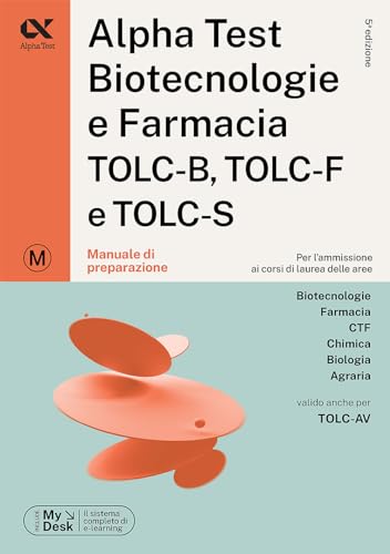 Alpha Test. Biotecnologie e farmacia. TOLC-B, TOLC-F e TOLC-S. Manuale di preparazione. Ediz. MyDesk. Con software di simulazione (TestUniversitari) von Alpha Test