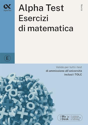 Alpha Test. Esercizi di matematica. Ediz. MyDesk (TestUniversitari)