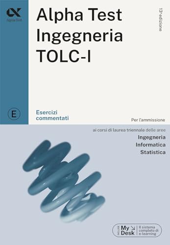 Alpha Test. Ingegneria. TOLC-I. Esercizi commentati. Per l’ammissione a Ingegneria, Informatica e Statistica. Con software di simulazione (TestUniversitari) von Alpha Test