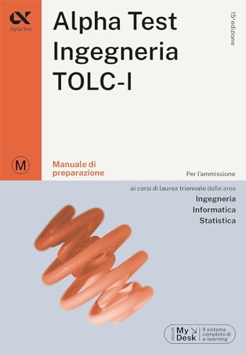 Alpha Test. Ingegneria. TOLC-I. Manuale di preparazione. Ediz. MyDesk (TestUniversitari) von Alpha Test