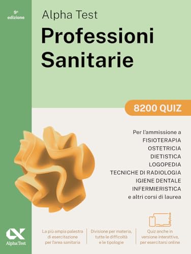 Alpha Test. Professioni sanitarie. 8200 quiz. Per l’ammissione ai corsi di laurea triennale delle professioni sanitarie, tra cui fisioterapia, ... software di simulazione (TestUniversitari) von Alpha Test