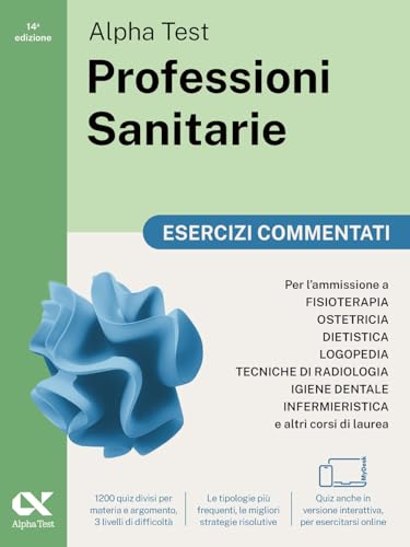 Alpha Test. Professioni sanitarie. Esercizi commentati. Per l’ammissione ai corsi di laurea triennale delle professioni sanitarie, tra cui ... download e accesso online (TestUniversitari) von Alpha Test