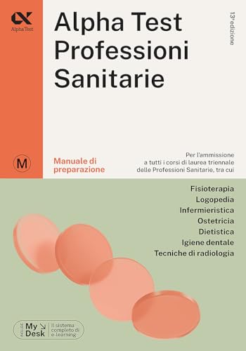 Alpha Test. Professioni sanitarie. Manuale di preparazione. Ediz. MyDesk. Con Contenuto digitale per download e accesso online (TestUniversitari) von Alpha Test